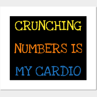 Crunching Numbers Is My Cardio Funny Accountant Maths Geek T-Shirt Posters and Art